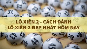 Dàn Lô Xiên 2 Mang Lại Chiến Thắng Cho Người Chơi Tham Gia